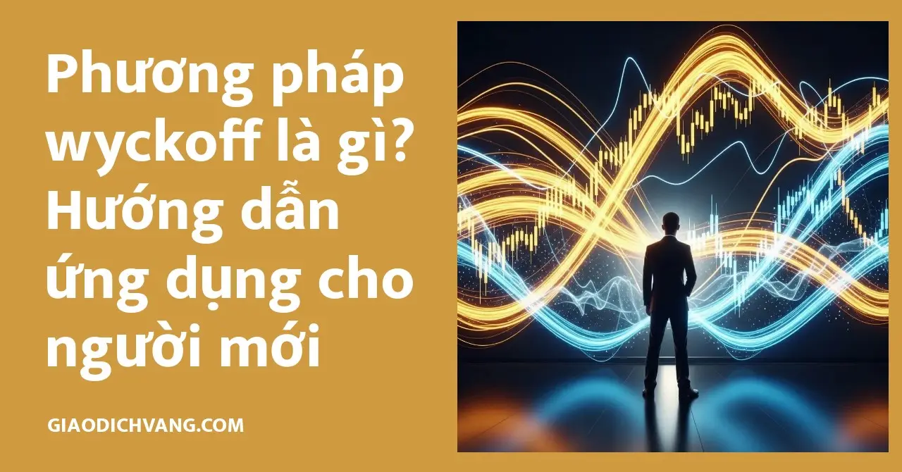 Phương pháp Wyckoff giúp nhà đầu tư mới phân tích và dự báo xu hướng thị trường hiệu quả.